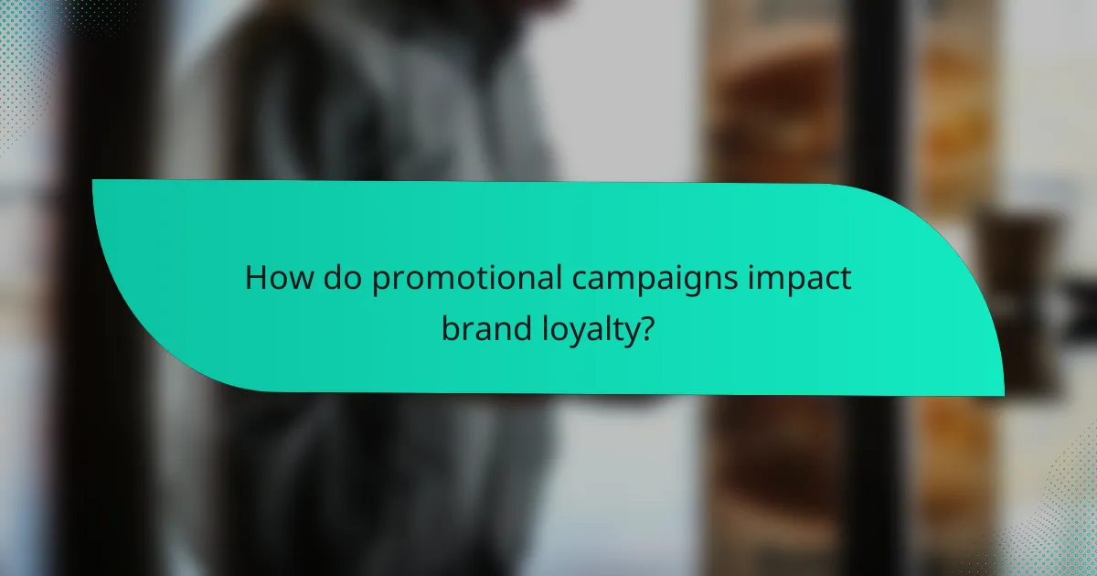 How do promotional campaigns impact brand loyalty?