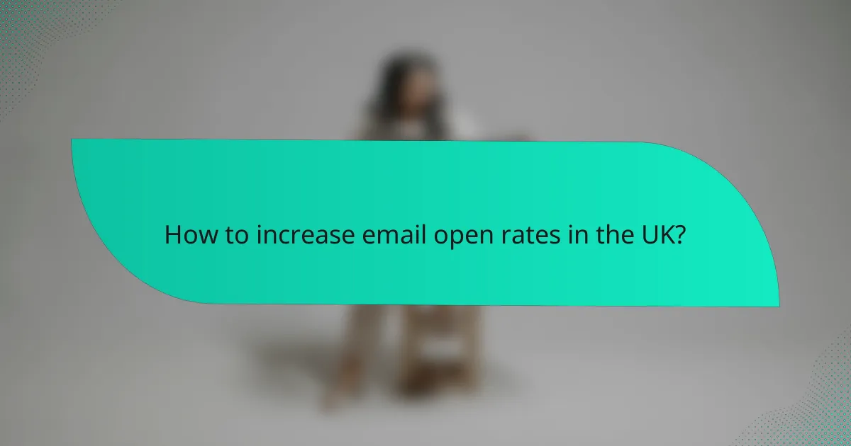 How to increase email open rates in the UK?