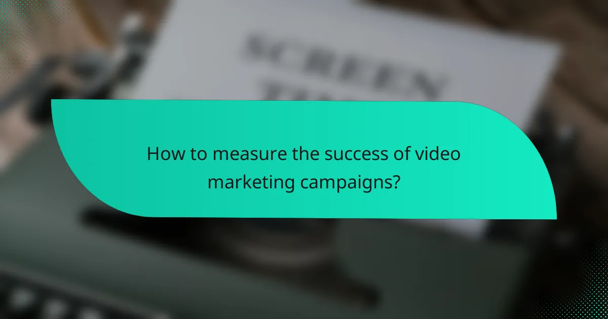 How to measure the success of video marketing campaigns?