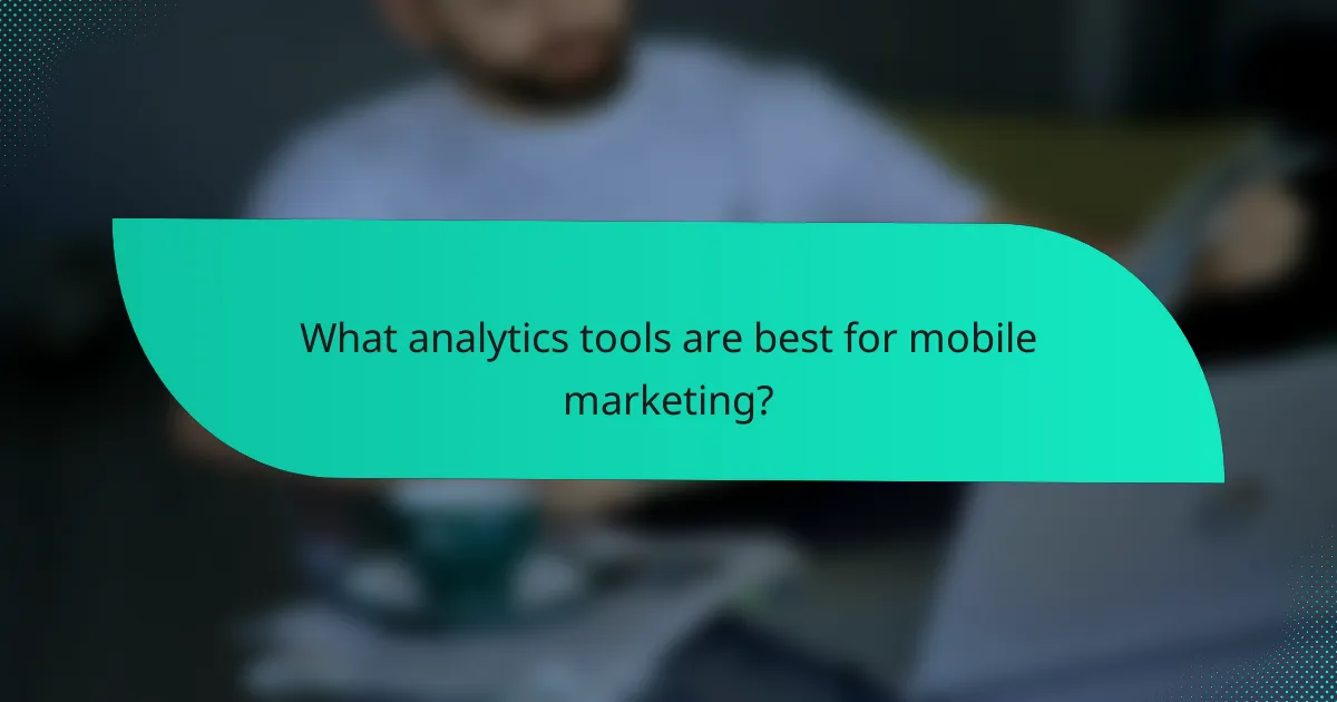 What analytics tools are best for mobile marketing?