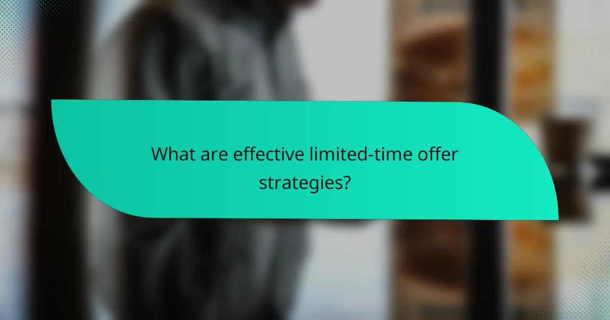 What are effective limited-time offer strategies?