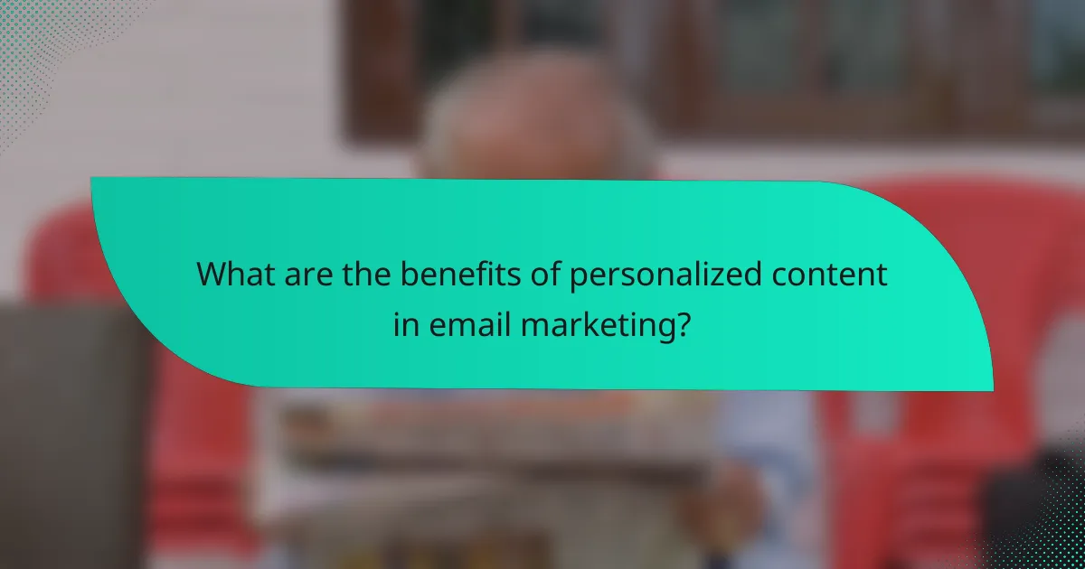 What are the benefits of personalized content in email marketing?