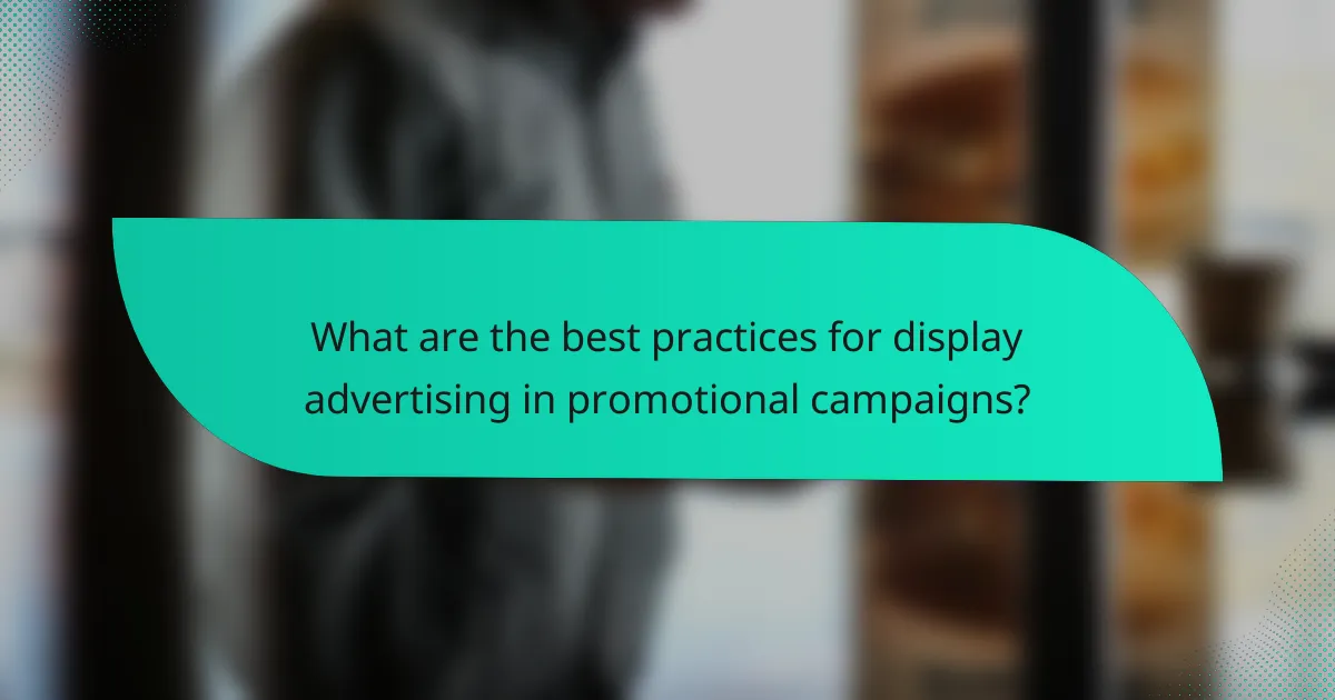What are the best practices for display advertising in promotional campaigns?