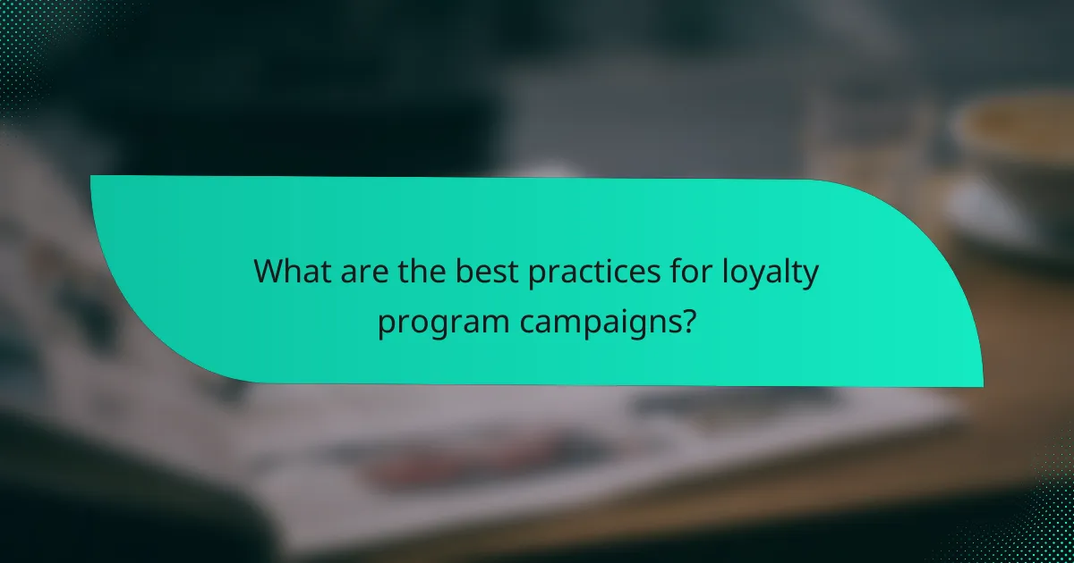 What are the best practices for loyalty program campaigns?