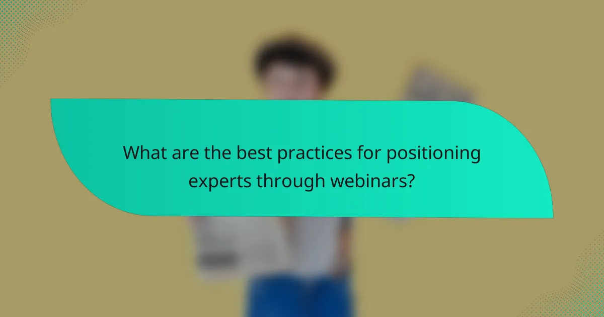 What are the best practices for positioning experts through webinars?