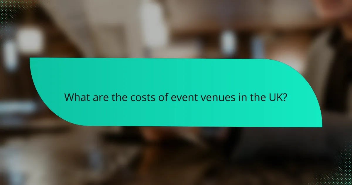 What are the costs of event venues in the UK?
