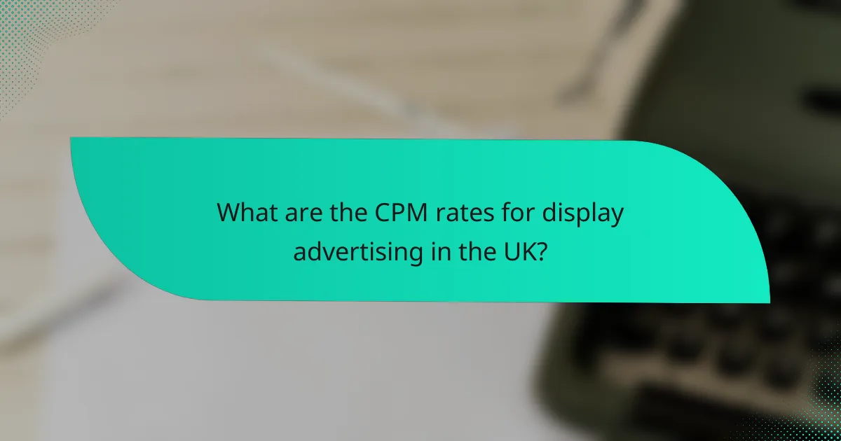What are the CPM rates for display advertising in the UK?