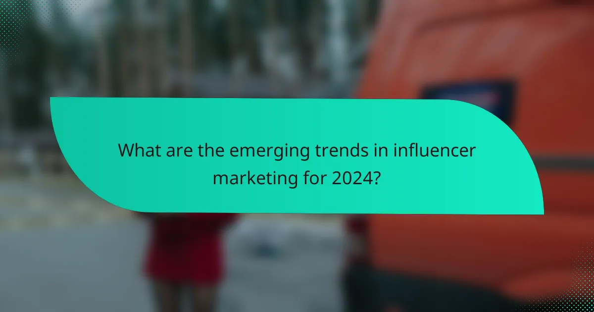 What are the emerging trends in influencer marketing for 2024?