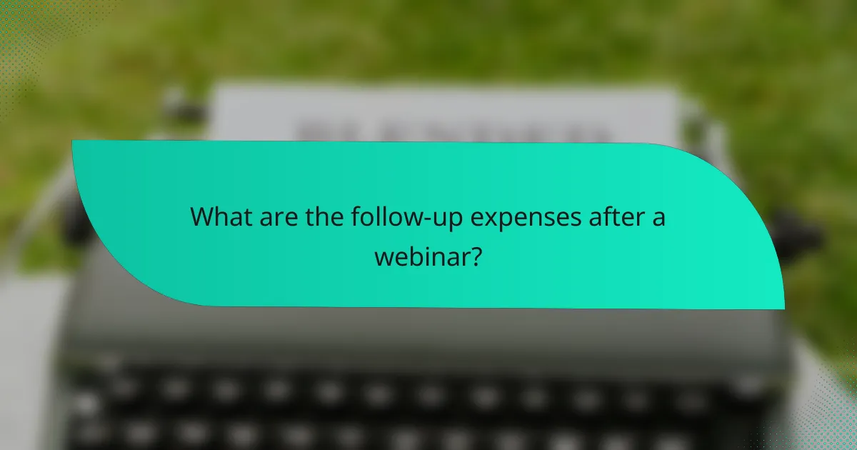 What are the follow-up expenses after a webinar?