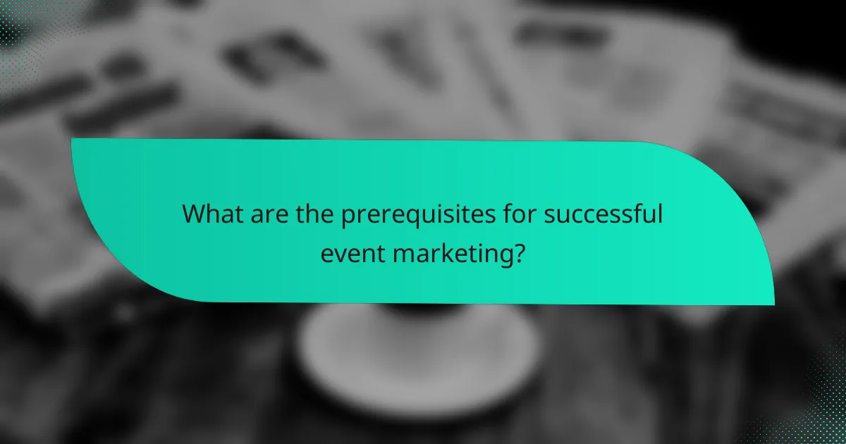 What are the prerequisites for successful event marketing?