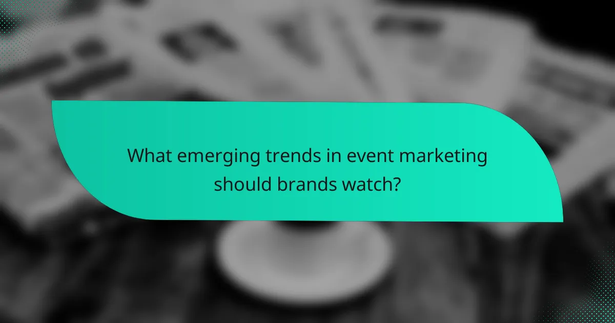 What emerging trends in event marketing should brands watch?