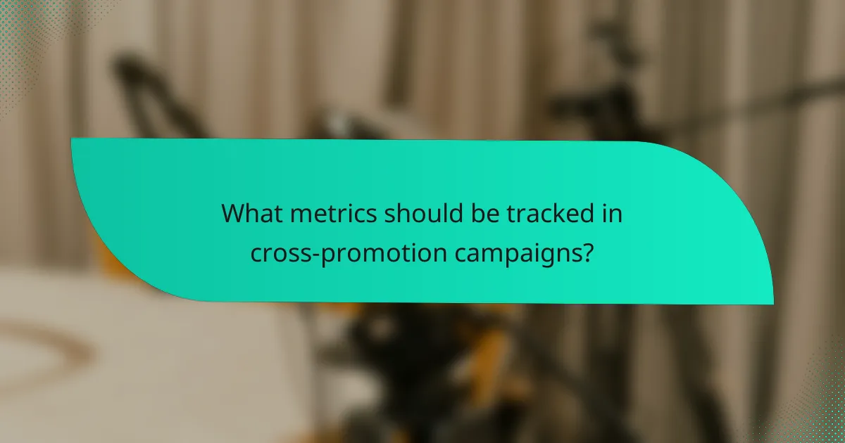 What metrics should be tracked in cross-promotion campaigns?